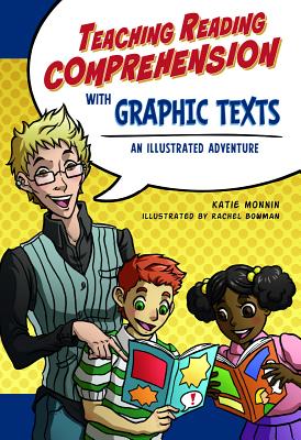 Coperta cărții 'Teaching Reading Comprehension with Graphic Texts: An Illustrated Adventure - Katie Monnin'