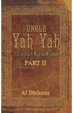 Coperta cărții 'Uncle Yah Yah II: 21st Century Man of Wisdom - Al Dickens'