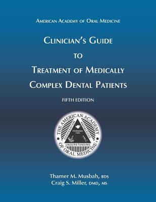 Coperta cărții 'Clinician's Guide to Treatment of Medically Complex Dental Patients, 5th Ed - M. Craig S. Miller Dmd'