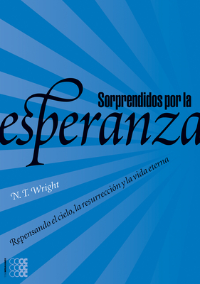 Sorprendidos por la esperanza - N. T. Wright