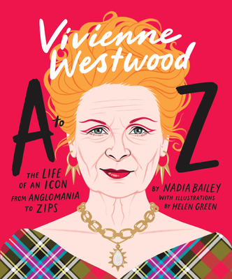 Coperta cărții 'Vivienne Westwood A to Z: The Life of an Icon: From Anglomania to Zips - Nadia Bailey'