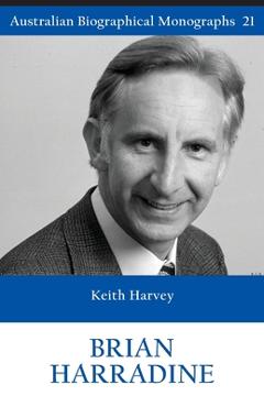 Coperta cărții 'BRIAN HARRADINE (Australian Biographical Monographs 21) - Keith Harvey'