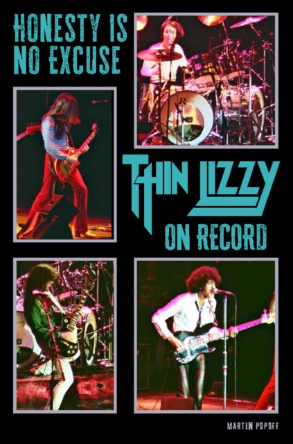 Honesty Is No Excuse: Thin Lizzy On Record - Martin Popoff