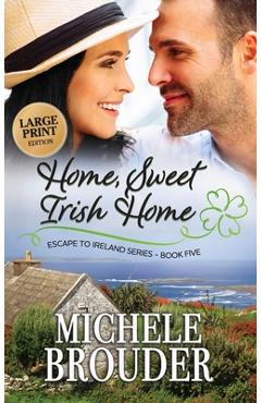 Coperta cărții 'Home, Sweet Irish Home (Large Print) - Michele Brouder'