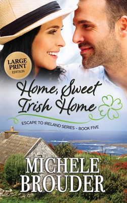 Coperta cărții 'Home, Sweet Irish Home (Large Print) - Michele Brouder'