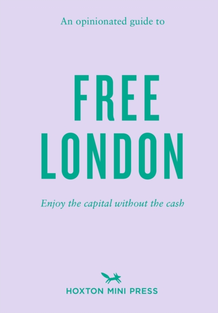 An Opinionated Guide to Free London: Enjoy the Capital Without the Cash - Emmy Watts