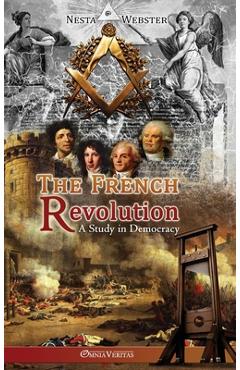Coperta cărții 'The French Revolution: A study in Democracy - Nesta Webster'