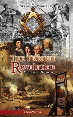 Coperta cărții 'The French Revolution: A study in Democracy - Nesta Webster'