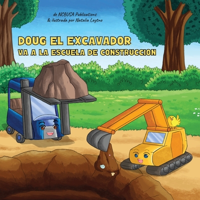 Doug El Excavador Va a la Escuela de Construcción: Un Divertido Libro Ilustrado para Niños de 2 a 5 Años - Ncbusa Publications
