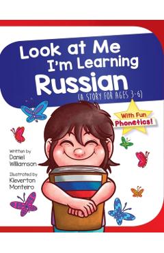 Look At Me I'm Learning Russian: A Story For Ages 3-6 - Daniel Williamson