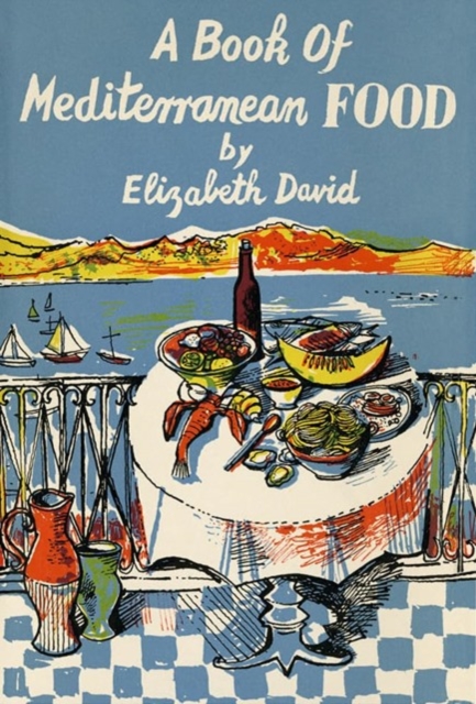 A Book of Mediterranean Food - Elizabeth David