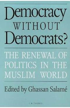 Coperta cărții 'Democracy without Democrats?: Renewal of Politics in the Muslim World - Ghassan Salame'