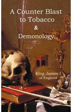 Coperta cărții 'A Counter-Blaste to Tobacco & Demonology - James I. King Of England'