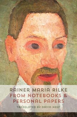 From Notebooks and Personal Papers - Rainer Maria Rilke