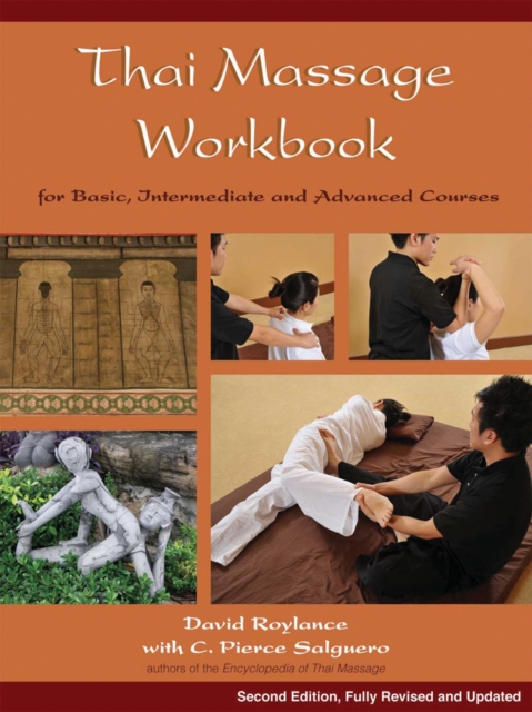 Thai Massage Workbook: For Basic, Intermediate, and Advanced Courses - David Roylance