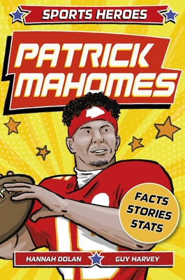 Sports Heroes: Patrick Mahomes: The Story of the Football Superstar - Welbeck Children's Books