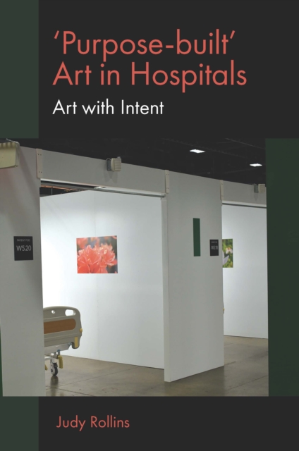 'Purpose-Built' Art in Hospitals: Art with Intent - Judy Rollins