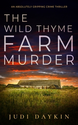Coperta cărții 'THE WILD THYME FARM MURDER an absolutely gripping crime thriller - Judi Daykin'