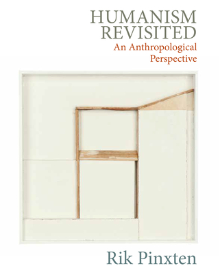 Humanism Revisited: An Anthropological Perspective - Rik Pinxten
