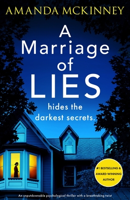 A Marriage of Lies: An unputdownable psychological thriller with a breathtaking twist - Amanda Mckinney