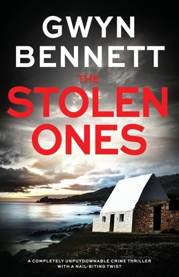 The Stolen Ones: A completely unputdownable crime thriller with a nail-biting twist - Gwyn Bennett