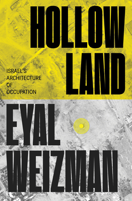 Hollow Land: Israel's Architecture of Occupation - Eyal Weizman