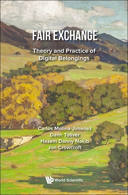 Fair Exchange: Theory and Practice of Digital Belongings - Carlos Molina-jimenez