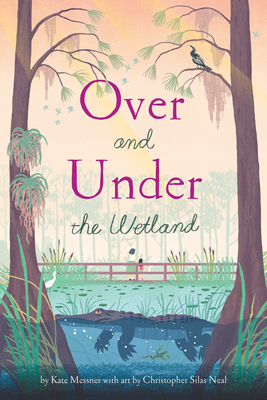 Over and Under the Wetland - Christopher Silas Neal