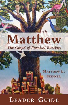 Coperta cărții 'Matthew Leader Guide: The Gospel of Promised Blessings - Matthew L. Skinner'