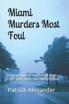 Miami Murders Most Foul - Patrick Alexander