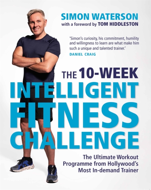 The 10-Week Intelligent Fitness Challenge (with a Foreword by Tom Hiddleston) - Simon Waterson