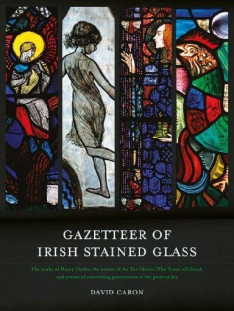 Gazetteer of Irish Stained Glass: Revised New Edition - David Caron