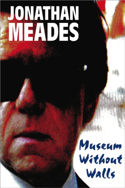 Museum Without Walls - Jonathan Meades