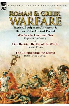 Coperta cărții 'Roman & Greek Warfare: Tactics, Equipment, Weapons & Battles of the Ancient Period - Eugene S. Mccartney'
