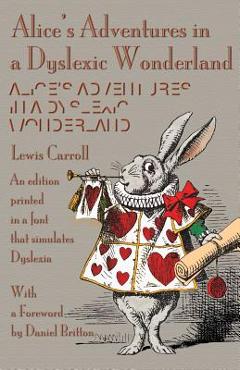 Coperta cărții 'Alice's Adventures in a Dyslexic Wonderland: An edition printed in a font that simulates dyslexia - Lewis Carroll'