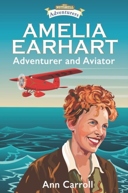Amelia Earhart: Adventurer and Aviator - Derry Dillon