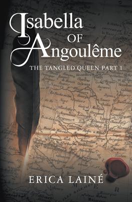 Coperta cărții 'Isabella of Angoulême: The Tangled Queen: Book 1 - Erica Lainé'