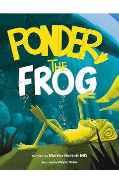 Poza produsului Ponder, the frog - Martha Hackett