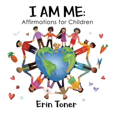 I Am Me: Affirmations for Children - Erin Toner