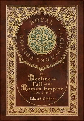 Coperta cărții 'The Decline and Fall of the Roman Empire Vol 3 & 4 (Royal Collector's Edition) (Case Laminate Hardcover with Jacket) -'