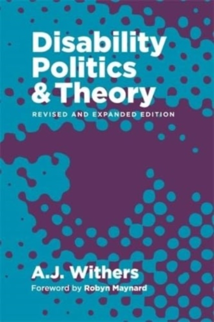 Disability Politics and Theory - A. J. Withers