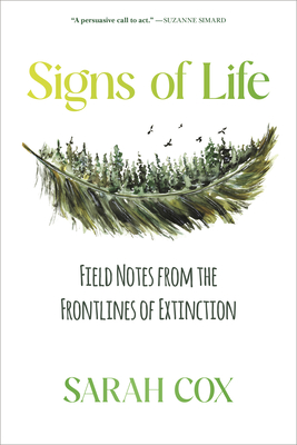 Coperta cărții 'Signs of Life: Field Notes from the Frontlines of Extinction - Sarah Cox'