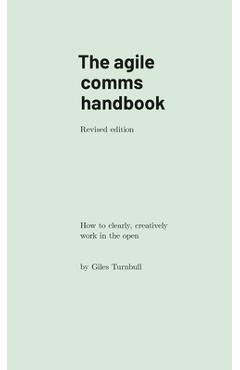 Coperta cărții 'The agile comms handbook: How to clearly, creatively work in the open - Giles Turnbull'