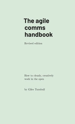 Coperta cărții 'The agile comms handbook: How to clearly, creatively work in the open - Giles Turnbull'