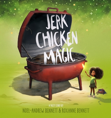 Jerk Chicken Magic - Noel-andrew Bennett