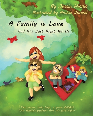 A Family is Love: And It's Just Right for Us - Jessie G. Hionis