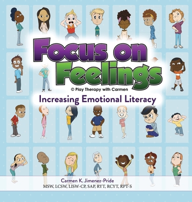 Focus on Feelings(R): Increasing Emotional Literacy - Carmen Jimenez-pride