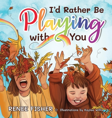I'd Rather Be Playing with You - Renee Fisher