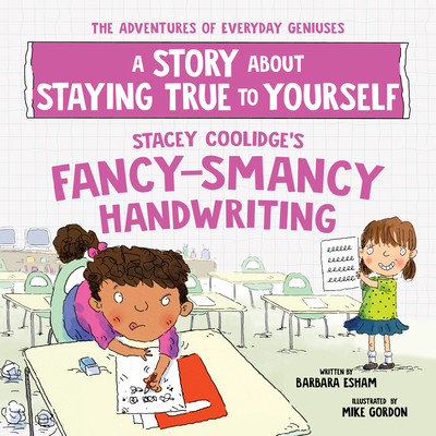 Stacey Coolidge's Fancy-Smancy Handwriting: A Story about Staying True to Yourself - Barbara Esham