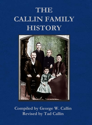 Callin Family History: 2020 Revision - Tad Callin